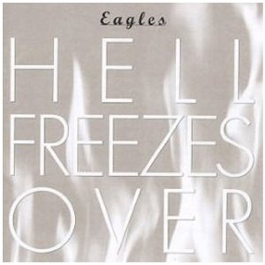 The Eagles Hell Freezes Over
