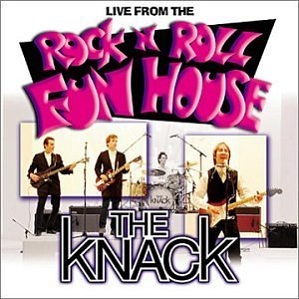 The Knack Live From The Rock ‘n’ Roll Fun House