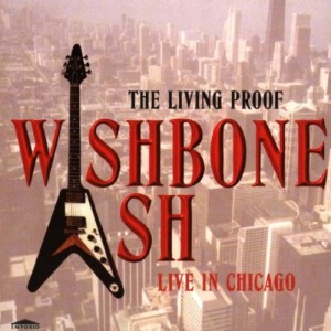 wishbone ash the living proof live in chicago
