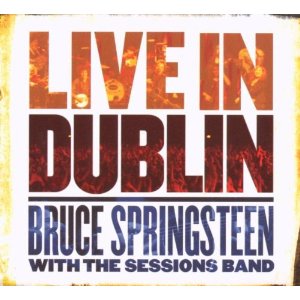 Bruce Springsteen with The Sessions Band Live in Dublin