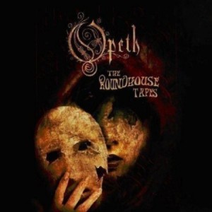 Opeth The Roundhouse Tapes