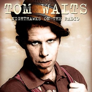 Tom Waits Nighthawks on the Radio