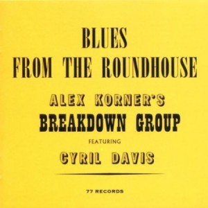 Alexis Korner Blues From The Roundhouse