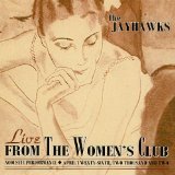 The Jayhawks Live From The Women's Club Vol. 1