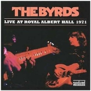 The Byrds Live At Royal Albert Hall 1971