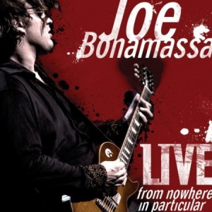 Joe Bonamassa Live from Nowhere in Particular