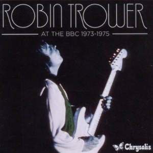 Robin Trower At The BBC 1973-1975