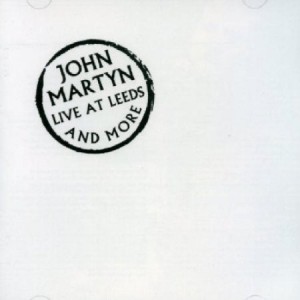 John Martyn Live At Leeds & More