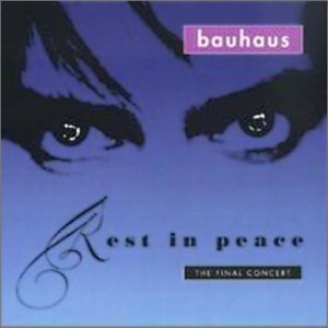 Bauhaus Rest in Peace The Final Concert