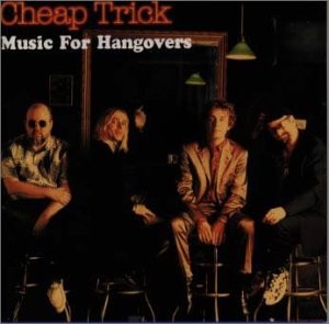 Cheap Trick Music for Hangovers