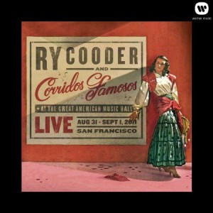 Ry Cooder & Corridos Famosos Live in San Francisco
