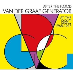 After the Flood - Van Der Graaf Generator At The BBC 1968-1977