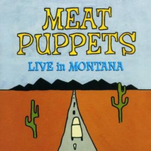 Meat Puppets Live In Montana